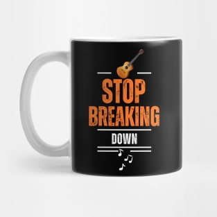 Stop Breaking Down Mug Mug